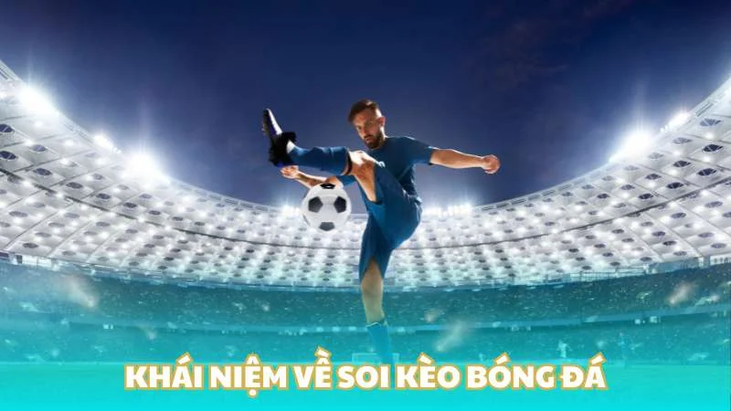 Khái niệm về soi kèo bóng đá