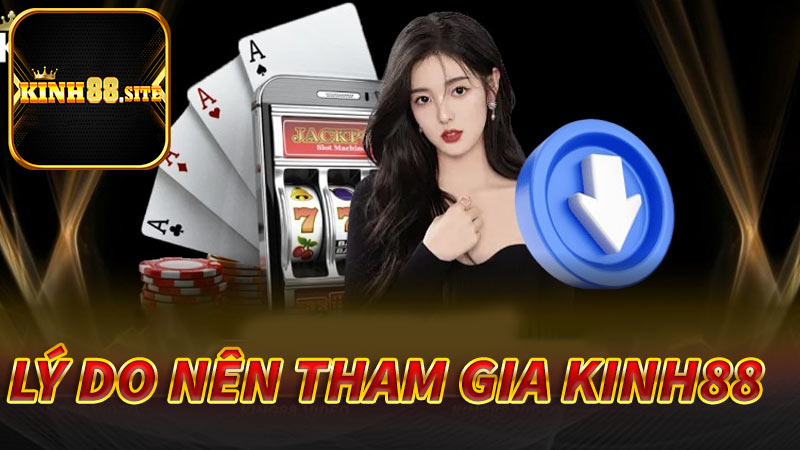 Điểm qua 4 lý do người chơi nên chọn lựa sân chơi Kinh88